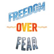 Freedom Over Fear